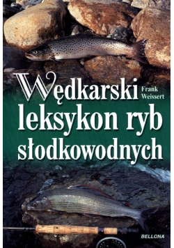 Wędkarski leksykon ryb słodkowodnych