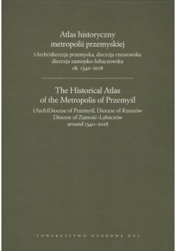 Atlas historyczny metropolii przemyskiej