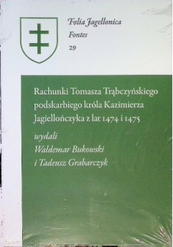 Rachunki Tomasza Trąbczyńskiego podskarbiego króla Kazimierza Jagiellończyka