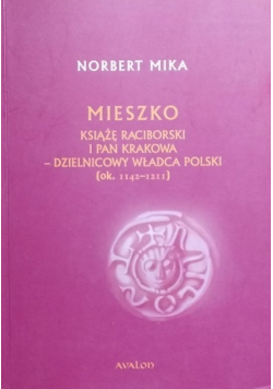 Mieszko Raciborski Książę Raciborski i pan Krakowa