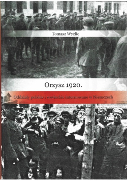 Orzysz 1920 oddziały polskie i sowieckie internowane w Niemczech