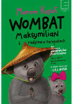 Wombat Maksymilian i rodzina w tarapatach