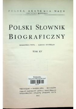 Polski Słownik Biograficzny Tom XV