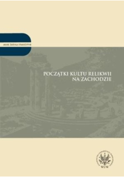 Początki kultu relikwii na Zachodzie Tom 2