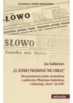 Ci którzy przekonać nie umieją Idea porozumienia polsko  niemieckiego