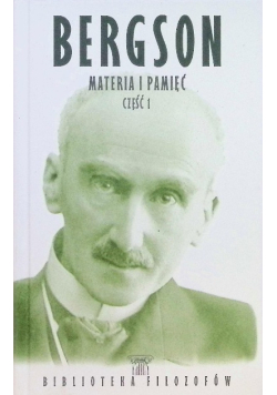 Biblioteka filozofów Tom 64 Materia i pamięć Część 1