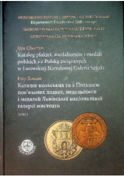 Katalog Plakiet, Medalionów I Medali Polskich i z Polską związanych w Lwowskiej Narodowej Galerii Sztuki Tom 2