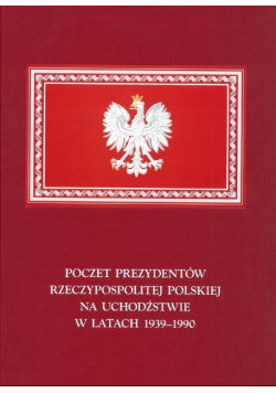 Poczet prezydentów Rzeczypospolitej Polskiej na uchodźstwie w latach 1939-1990