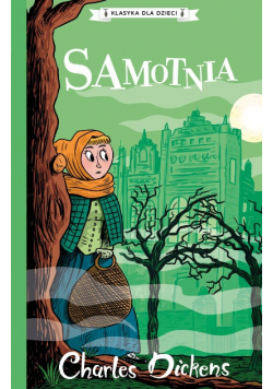 Klasyka dla dzieci. Charles Dickens. Tom 3. Samotnia