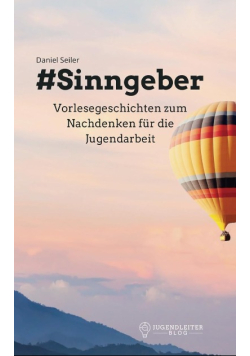 Sinngeber: Vorlesegeschichten zum Nachdenken fur die Jugendarbeit
