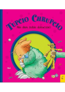Tupcio Chrupcio Nie dam sobie dokuczać