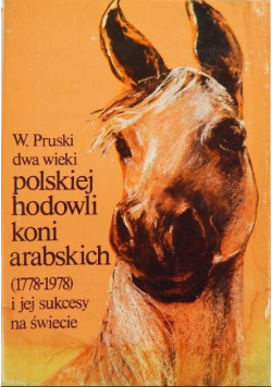 Dwa wieki polskiej hodowli koni arabskich i jej sukcesy na świecie