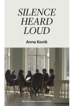 Silence Heard Loud / Galeria Miejska Arsenał