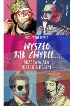 Wyszło jak zwykle Rozbrajająca historia Polski
