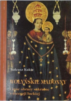 Wołyńskie Madonny i inne obrazy sakralne z diecezji łuckiej