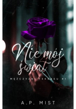Nie mój świat. Mężczyźni Teksasu. Tom 1