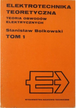 Elektrotechnika teoretyczna Tom 1