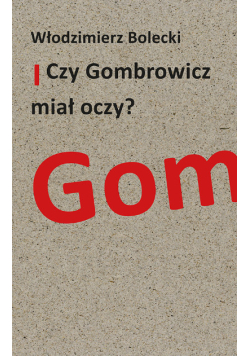 Czy Gombrowicz miał oczy?