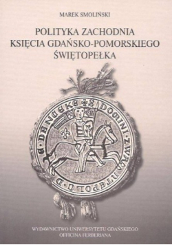 Polityka zachodnia księcia gdańsko - pomorskiego Świętopełka