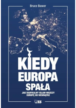 Kiedy Europa spała. Jak radykalny islam niszczy Europę od środka