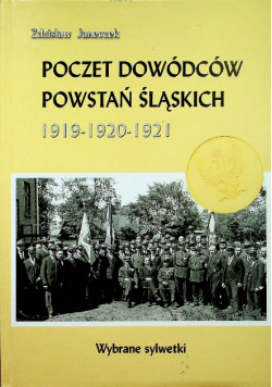 Poczet Dowódców Powstań Śląskich 1919 1920 1921