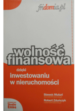Wolność finansowa dzięki inwestowaniu w nieruchomości