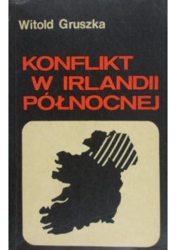 Gruszka Witold - Konflikt w Irlandii Północnej