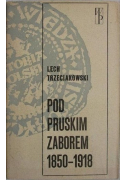 Pod pruskim zaborem 1850 - 1918