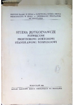 Studia językoznawcze poświęcone Profesorowi Doktorowi Stanisławowi Rospondowi