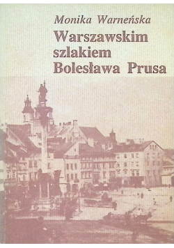 Warszawskim szlakiem Bolesława Prusa