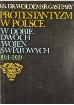Protestantyzm w Polsce w dobie dwóch wojen światowych  1914-1939