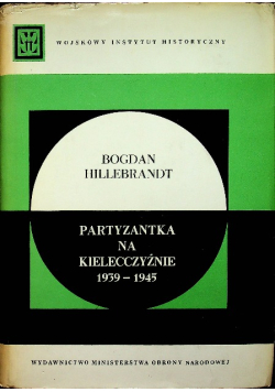 Partyzantka na Kielecczyźnie 1939 - 1945