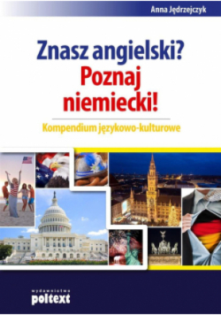Znasz angielski? Poznaj niemiecki! Kompendium językowo kulturowe