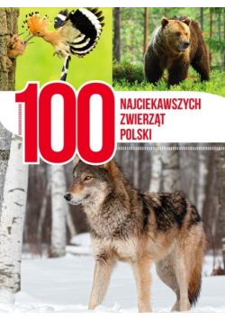 100 najciekawszych zwierząt Polski