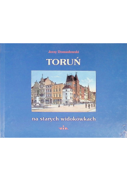 Toruń na starych widokówkach