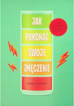 Jak pokonać swoje zmięczenie