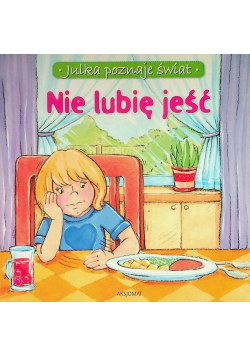 Julka poznaje świat. Nie lubię jeść