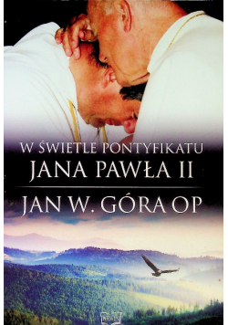 W świetle pontyfikatu Jana Pawła II