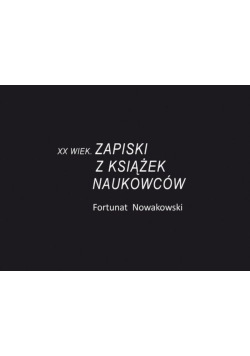 XX wiek. Zapiski z książek naukowców