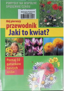Mój pierwszy przewodnik Jaki to kwiat