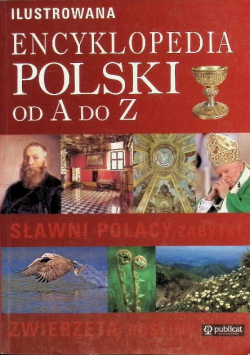 Ilustrowana encyklopedia Polski od A do Z
