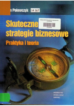 Skuteczne strategie biznesowe Praktyka i teoria