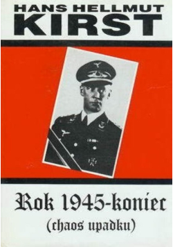 Kirst - ROK 1945 koniec Chaos upadku