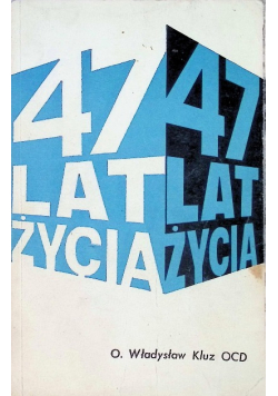 47 lat życia