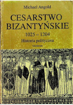 Cesarstwo Bizantyńskie 1025 1204 historia polityczna