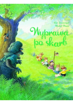 Opowieści z Bukowego Lasu Tom 3 Wyprawa po skarb