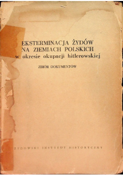 Eksterminacja żydów na ziemiach polskich w okresie okupacji hitlerowskiej