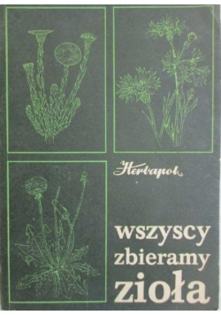 Wszyscy zbieramy zioła