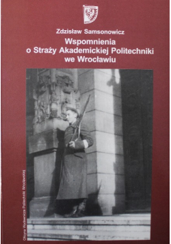 Wspomnienia o straży akademickiej politechniki we Wrocławiu