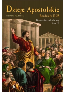 Dzieje Apostolskie rozdziały 19 - 28 Tom III